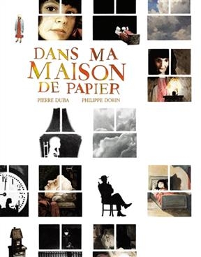 Dans ma maison de papier - Philippe (1956-....) Dorin, Pierre (1960-....) Duba