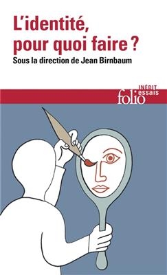 L'identité, pour quoi faire ? - Jean Birbaum