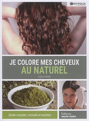 JE COLORE MES CHEVEUX AU NATUREL -  MOLLET CELINE