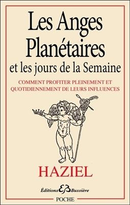 Les anges plan&eacute;taires et les jours de la semaine : comment profiter pleinement et quotidiennement de leurs influences... -  Haziel