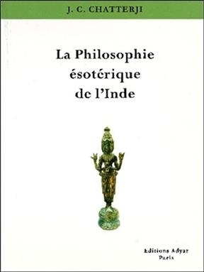 La philosophie &eacute;sot&eacute;rique de l'Inde - Jagadish Chandra Chatterjee