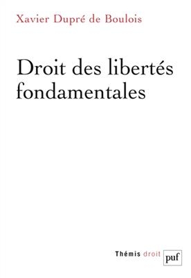 Droit des libert&eacute;s fondamentales - Xavier Dupr&eacute; de Boulois