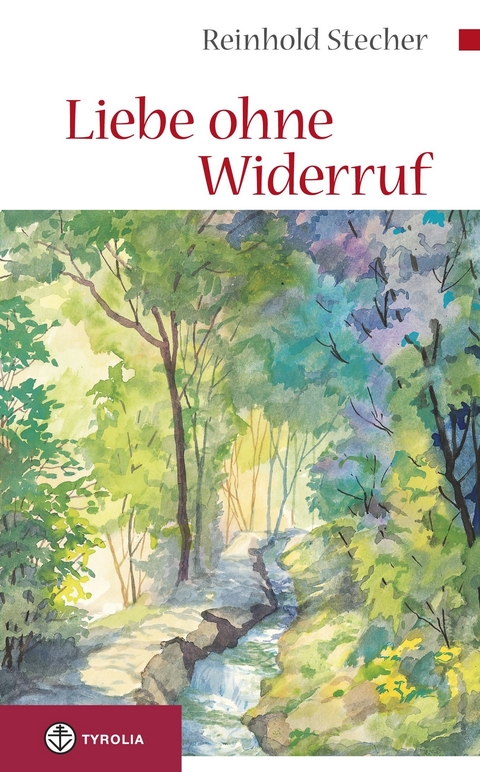 Liebe ohne Widerruf - Reinhold Stecher