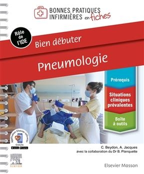 Pneumologie : bien d&eacute;buter : r&ocirc;le de l'IDE - Cl&eacute;mence Beydon, Audrey Jacques