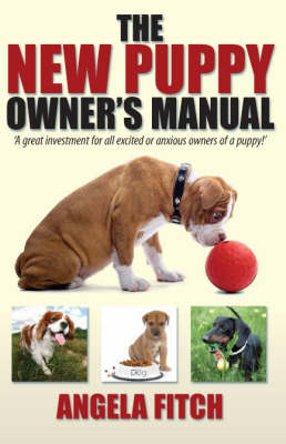 New Puppy Owner's Manual. -  Angela Fitch