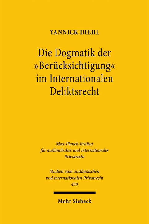 Die Dogmatik der "Ber&uuml;cksichtigung" im Internationalen Deliktsrecht - Yannick Diehl
