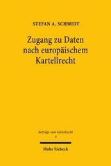 Zugang zu Daten nach europ&auml;ischem Kartellrecht - Stefan A. Schmidt
