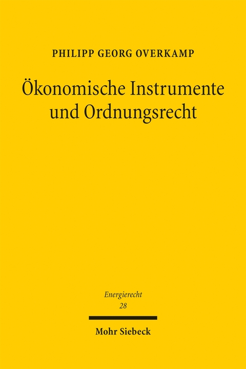 Ökonomische Instrumente und Ordnungsrecht - Philipp Georg Overkamp