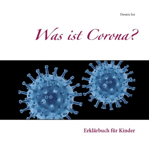 Was ist Corona? - Dennis Sui