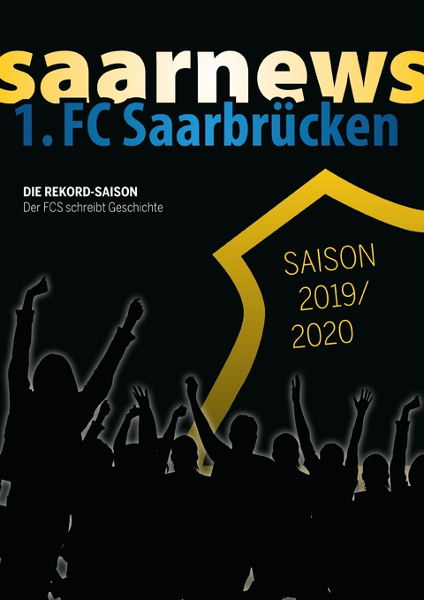 1. FC Saarbr&uuml;cken - die Sensations-Saison 2019/20 - Claus Kuhn