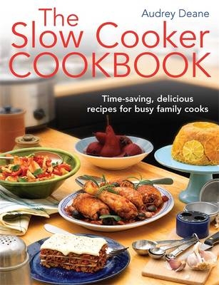 Slow Cooker Cookbook -  Audrey Deane
