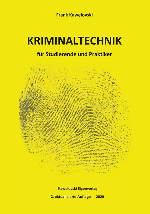 Kriminaltechnik f&uuml;r Studierende und Praktiker 3. Auflage - Frank Kawelovski