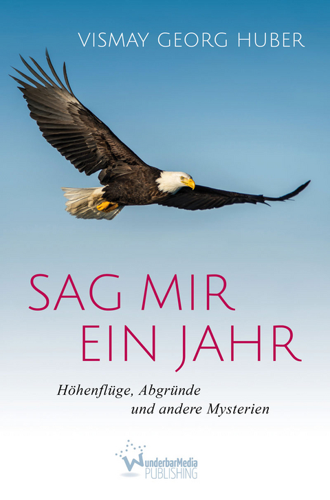 Sag mir ein Jahr - Vismay Georg Huber