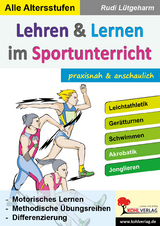 Lehren und Lernen im Sportunterricht - Rudi L&uuml;tgeharm