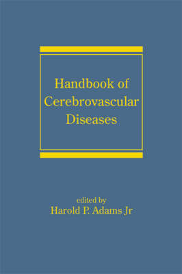 Handbook of Cerebrovascular Diseases, Revised and Expanded -  Harold P. Adams