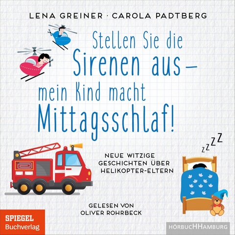 Stellen Sie die Sirenen aus &ndash; mein Kind macht Mittagsschlaf! - Lena Greiner, Carola Padtberg