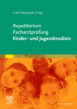 Repetitorium f&uuml;r die Facharztpr&uuml;fung Kinder- und Jugendmedizin - Ertan Mayatepek