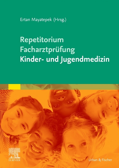 Repetitorium f&uuml;r die Facharztpr&uuml;fung Kinder- und Jugendmedizin - Ertan Mayatepek
