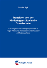 Transition von der Kindertagesst&auml;tte in die Grundschule - Carolin Ryll