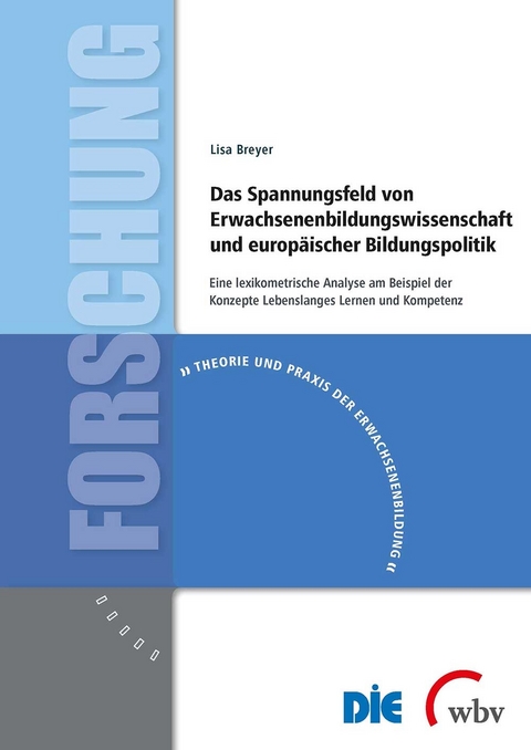 Das Spannungsfeld von Erwachsenenbildungs wissenschaft und europ&auml;ischer Bildungspolitik - Lisa Breyer