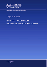 Identit&auml;tsprozesse der deutschen Jugend in Kasachstan - Tatyana Brodjuk