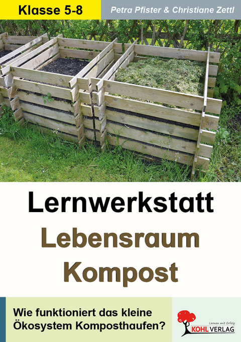 Lernwerkstatt Lebensraum Kompost - Petra Pfister, Christiane Zettl