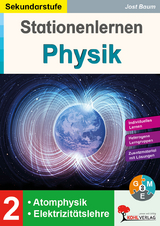 Stationenlernen Physik / Band 2: Atomphysik und Elektrizit&auml;tslehre - Jost Baum