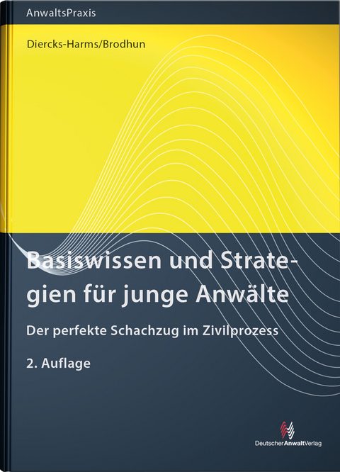 Basiswissen und Strategien f&uuml;r junge Anw&auml;lte - Kerstin Diercks-Harms, R&uuml;diger Brodhun