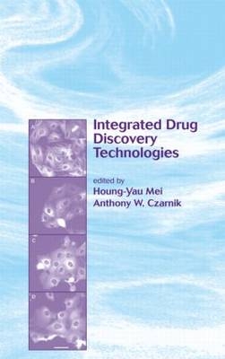 Integrated Drug Discovery Technologies -  Anthony W. Czarnik,  Houng-Yau Mei