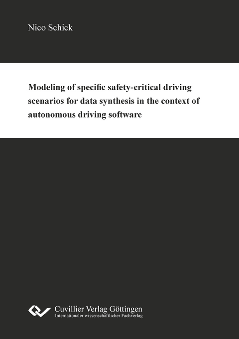 Modeling of specific safety-critical driving scenarios for data synthesis in the context of autonomous driving software - Nico Schick