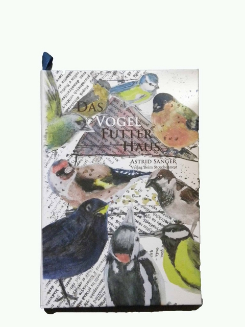 Das Vogelfutterhaus - Astrid S&auml;nger
