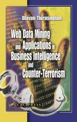 Web Data Mining and Applications in Business Intelligence and Counter-Terrorism -  Bhavani Thuraisingham
