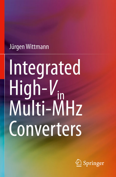 Integrated High-Vin Multi-MHz Converters - J&uuml;rgen Wittmann