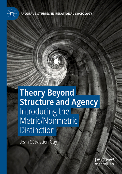 Theory Beyond Structure and Agency - Jean-Sébastien Guy