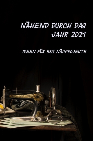 Nähend durch das Jahr 2021