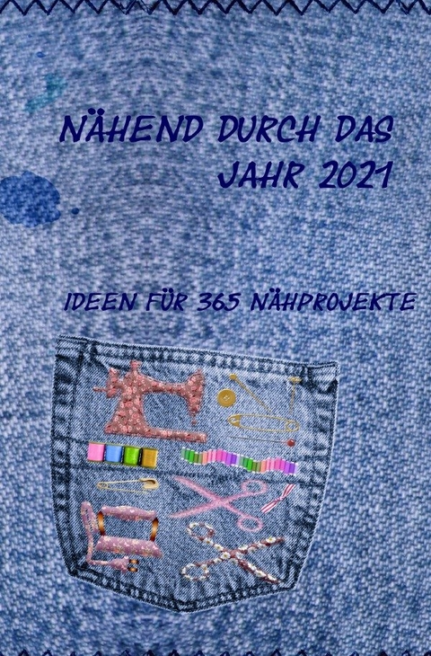 N&auml;hend durch das Jahr 2021 - N&auml;hen Nadelpannen  H&auml;keln  Stricken