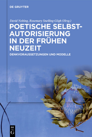 Poetische Selbstautorisierung in der Frühen Neuzeit