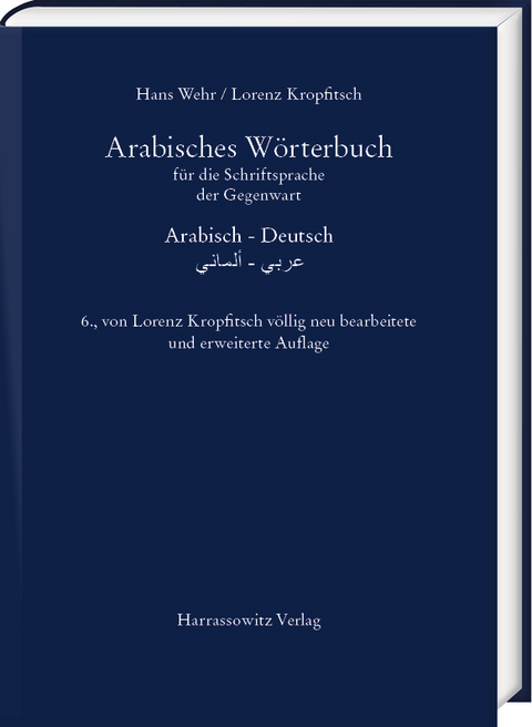 Arabisches W&ouml;rterbuch f&uuml;r die Schriftsprache der Gegenwart - Hans Wehr, Lorenz Kropfitsch