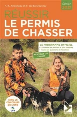 Réussir le permis de chasser : le programme officiel : nouvelle loi chasse -  Allonneau F-X.