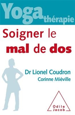 Yoga-th&eacute;rapie : soigner le mal de dos - Lionel Coudron, Corinne Mi&eacute;ville