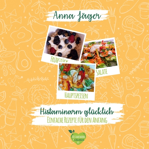 Histaminarm gl&uuml;cklich - Anna J&auml;ger