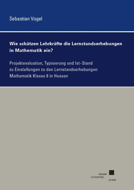 Wie sch&auml;tzen Lehrkr&auml;fte die Lernstandserhebungen in Mathematik ein? - Sebastian Vogel