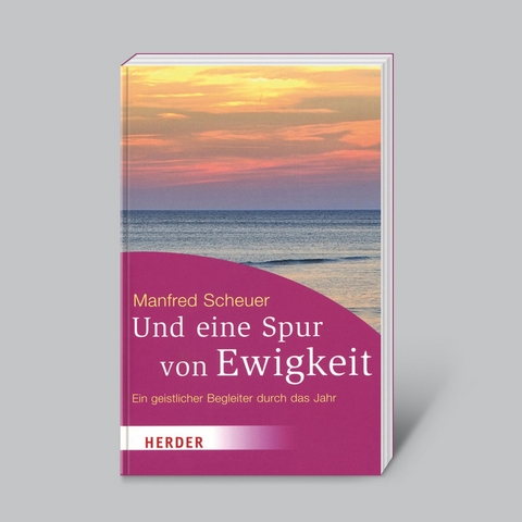 Und eine Spur von Ewigkeit - Manfred Scheuer