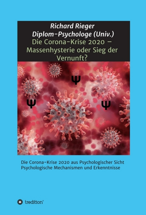 Die Corona-Krise 2020 &ndash; Massenhysterie oder Sieg der Vernunft? - Richard Rieger