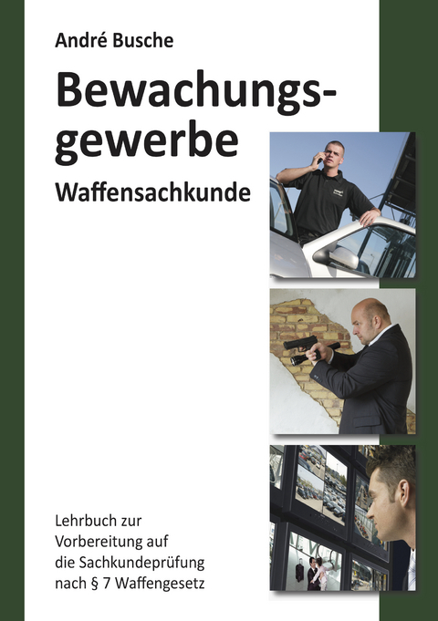 Waffensachkunde f&uuml;r Mitarbeiter im Bewachungsgewerbe - Andr&eacute; Busche
