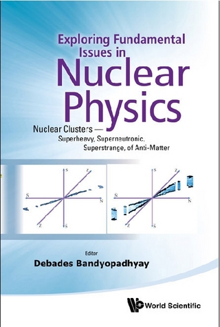 EXPLOR FUNDAMENTAL ISSUES IN NUCLEAR PHY