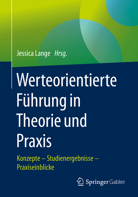 Werteorientierte F&uuml;hrung in Theorie und Praxis - 