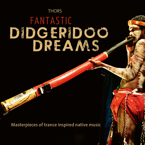 Fantastic Didgeridoo Dreams - 