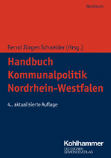Handbuch Kommunalpolitik Nordrhein-Westfalen - Claus Hamacher, Klaus-Viktor Kleerbaum, Martin Lehrer, Bernd J&uuml;rgen Schneider, Anne Wellmann, Michael Becker, Philipp Stempel, Rudolf Graaff, Arno Jansen, Carl Georg M&uuml;ller, Christiane Bongartz
