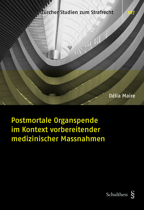 Postmortale Organspende im Kontext vorbereitender medizinischer Massnahmen - D&eacute;lia Maire